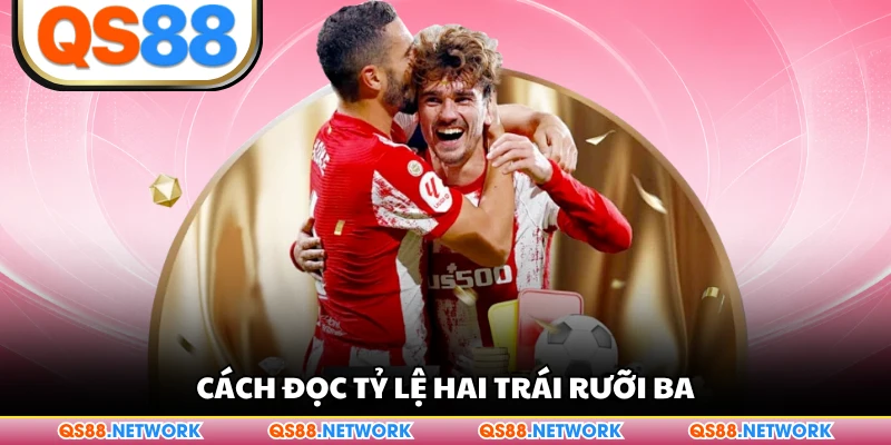 Cách đọc tỷ lệ hai trái rưỡi ba
