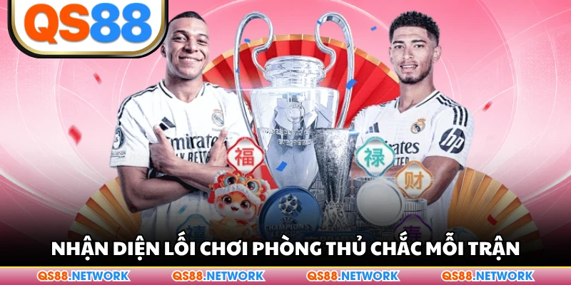 Nhận diện lối chơi phòng thủ chắc mỗi trận