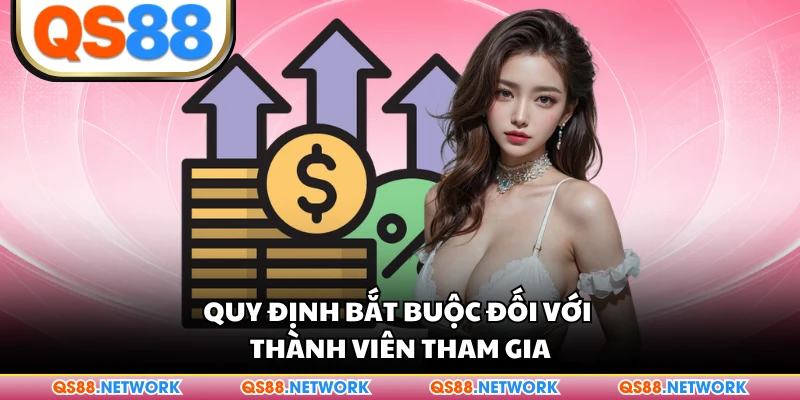 Quy định bắt buộc đối với thành viên tham gia